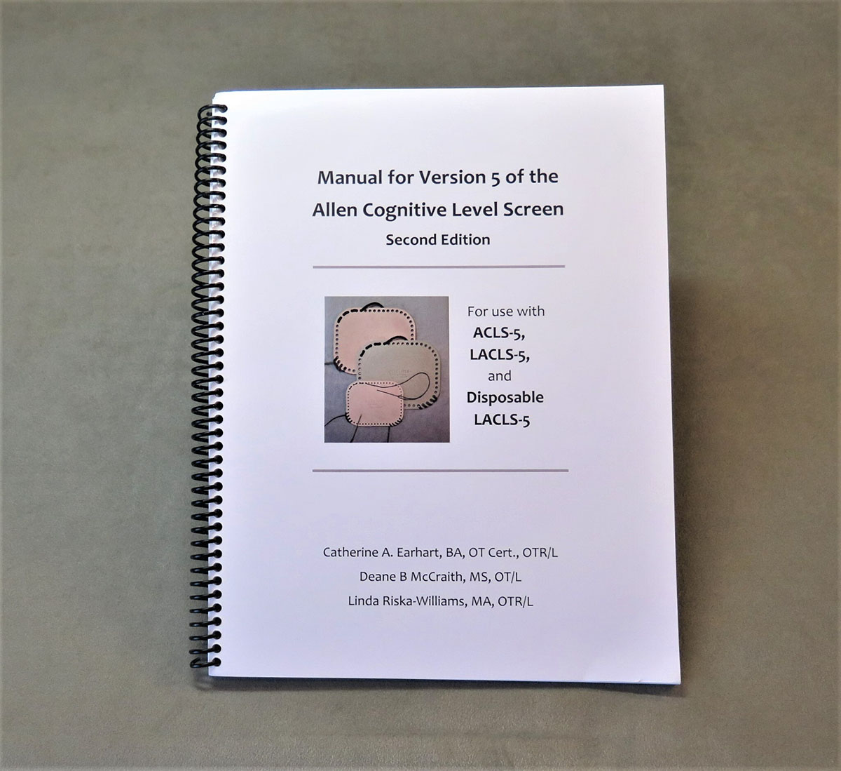 Manual for Version 5 of the Allen Cognitive Level Screen 2nd Edition (for ACLS-5 LACLS-5 and Disposable LACLS-5)